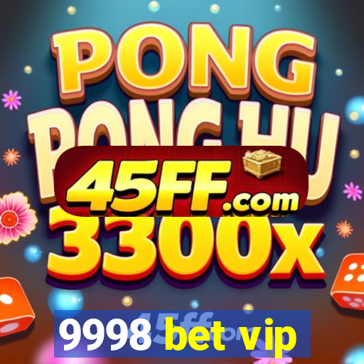 9998 bet vip